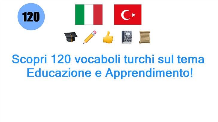 Scopri 120 vocaboli turchi sul tema: Educazione e Apprendimento!